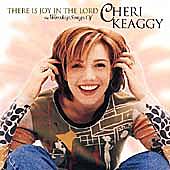 There Is Joy in the Lord: The Worship Songs of Cheri Keaggy by Cheri Keaggy