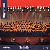For His Glory by Dallas Fort Worth Mass Choir