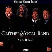 I Do Believe by Gaither Vocal Band